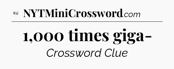 1,000 times giga- - WSJ Crossword