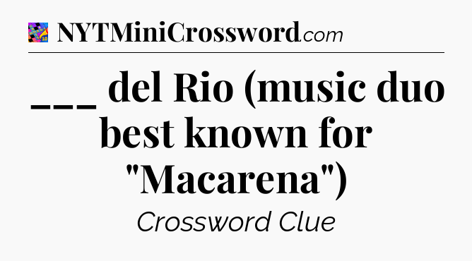 ___ del Rio (music duo best known for 