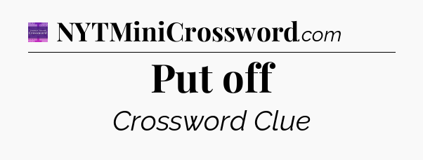 Put off - Thomas Joseph Crossword