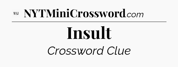 Insult - WSJ Crossword