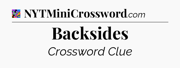 Backsides Crossword Clue