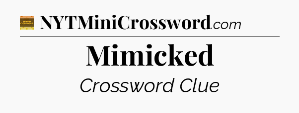 Mimicked - Eugene Sheffer Crossword