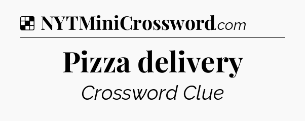 Solution: Pizza delivery - NYT Crossword