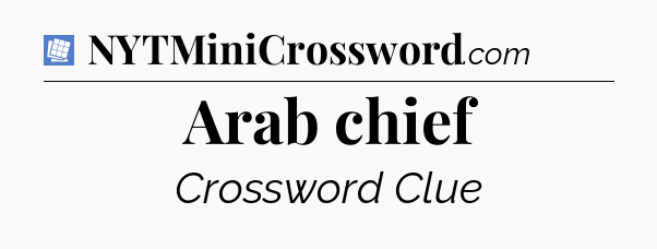 Arab chief Puzzle Page Crossword Clue
