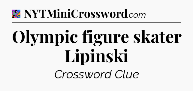 Olympic figure skater Lipinski Crossword Clue