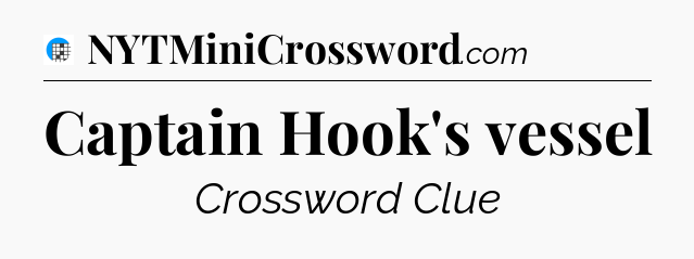 Captain Hook's vessel Crossword Clue