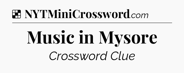 Solution: Music in Mysore - NYT Crossword