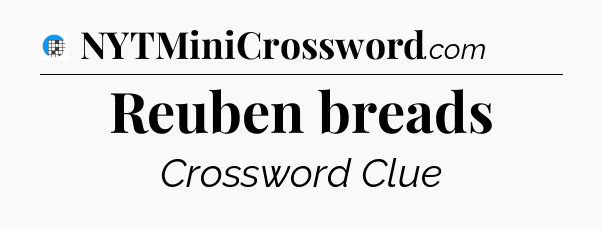 Reuben breads Crossword Clue