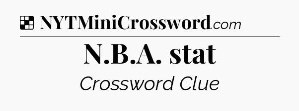 Solution: N.B.A. stat - NYT Crossword