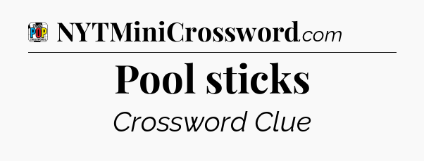 Pool sticks Crossword Clue