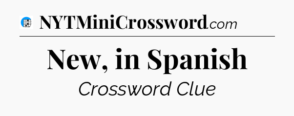 New, in Spanish Crossword Clue