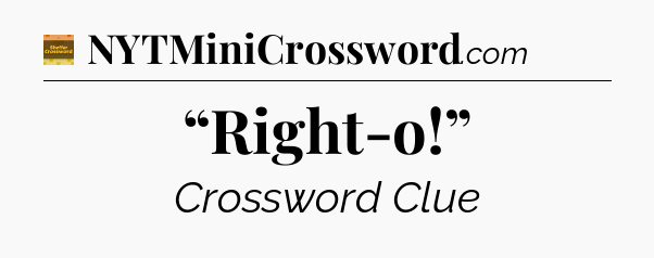 “Right-o!” - Eugene Sheffer Crossword