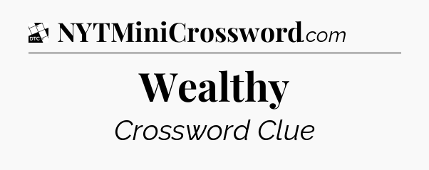 Wealthy - Daily Themed Classic Crossword