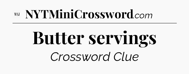 Butter servings - WSJ Crossword