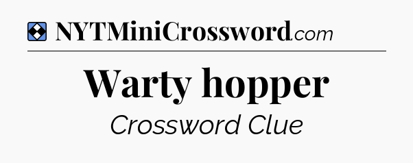 Solution: Warty hopper - NYT Mini Crossword