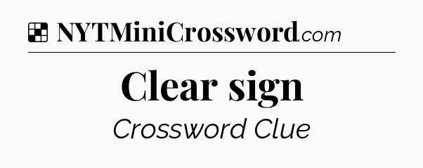 Solution: Clear sign - NYT Crossword