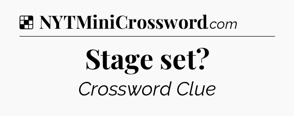 Solution: Stage set - NYT Crossword