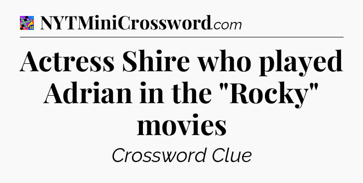 Actress Shire who played Adrian in the 