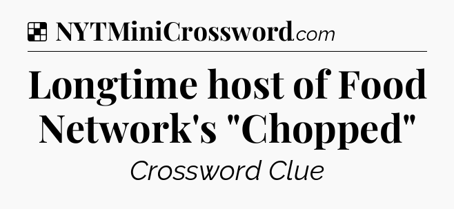 Solution: Longtime host of Food Network's 