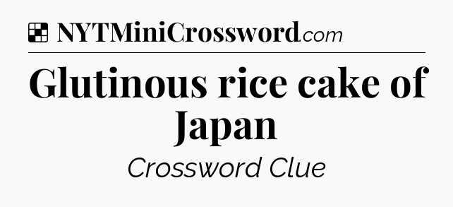 Solution: Glutinous rice cake of Japan - NYT Crossword