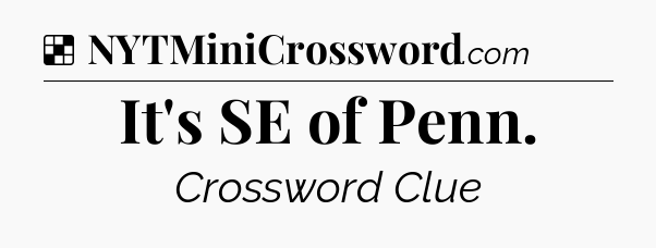 Solution: It's SE of Penn - NYT Crossword