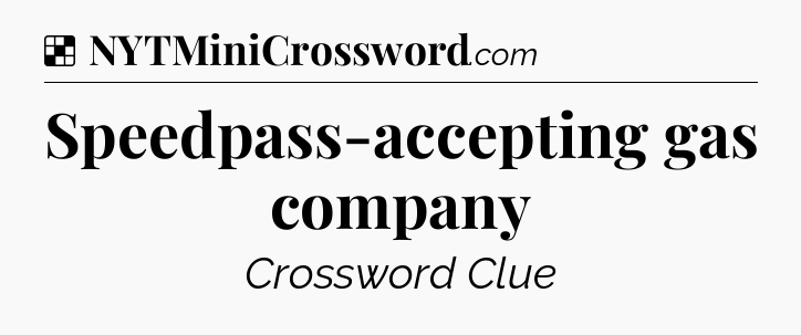 Solution: Speedpass-accepting gas company - NYT Crossword