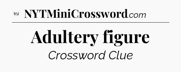 Adultery figure - WSJ Crossword