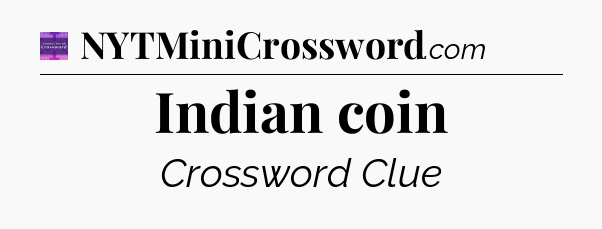 Indian coin - Thomas Joseph Crossword