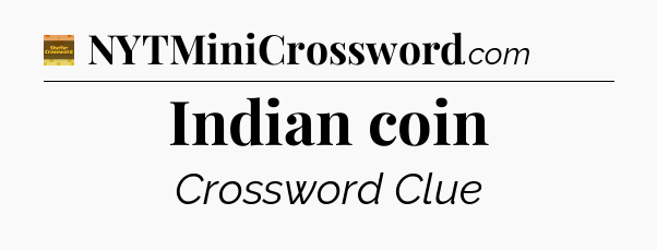 Indian coin crossword clue Eugene Sheffer