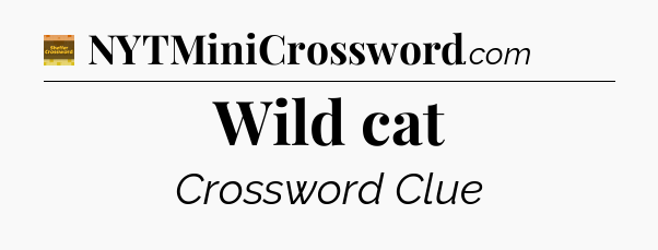 Wild cat - Eugene Sheffer Crossword