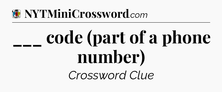 ___ code (part of a phone number) Crossword Clue