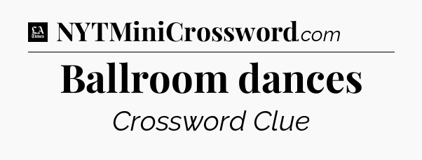 Ballroom dances - LA Times Crossword