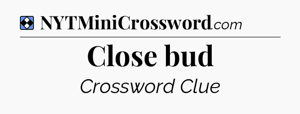 Solution: Close bud - NYT Mini Crossword