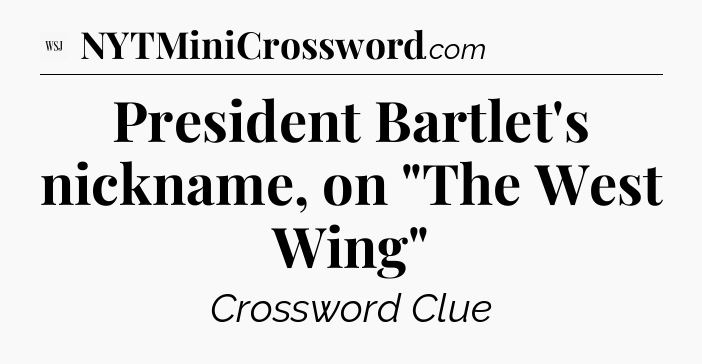 President Bartlet's nickname, on 