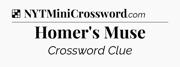 Solution: Homer's Muse - NYT Crossword