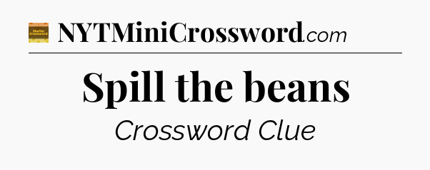 Spill the beans - Eugene Sheffer Crossword