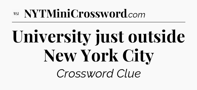 University just outside New York City - WSJ Crossword