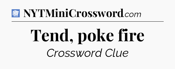 Tend, poke fire Puzzle Page Crossword Clue