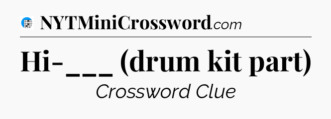 Hi-___ (drum kit part) Crossword Clue