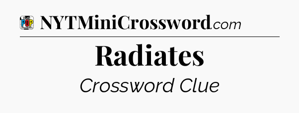 Radiates Crossword Clue