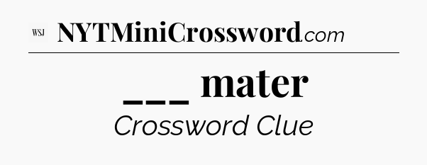 ___ mater - WSJ Crossword