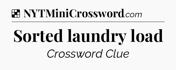 Solution: Sorted laundry load - NYT Crossword