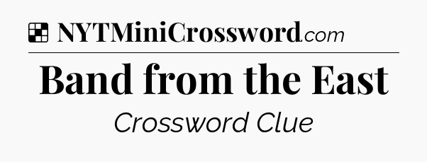 Solution: Band from the East - NYT Crossword