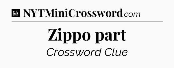 Zippo part - LA Times Crossword
