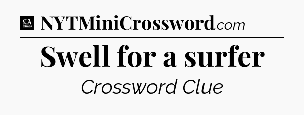 Swell for a surfer - LA Times Crossword