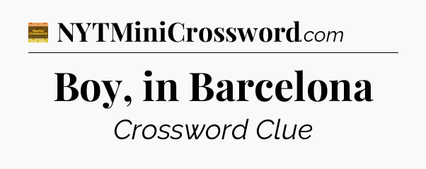 Boy, in Barcelona - Eugene Sheffer Crossword