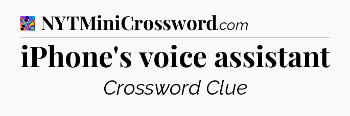 iPhone's voice assistant Crossword Clue