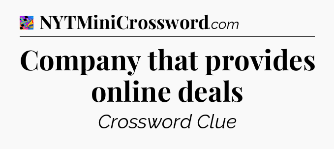 Company that provides online deals Crossword Clue