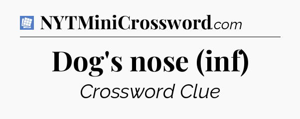 Dog's nose (inf) Puzzle Page Crossword Clue