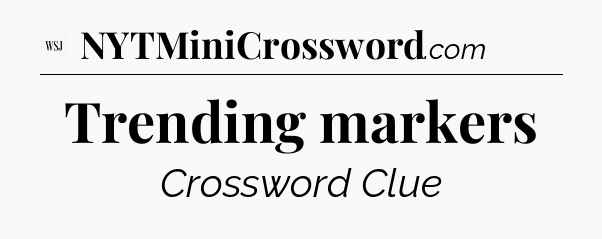 Trending markers - WSJ Crossword